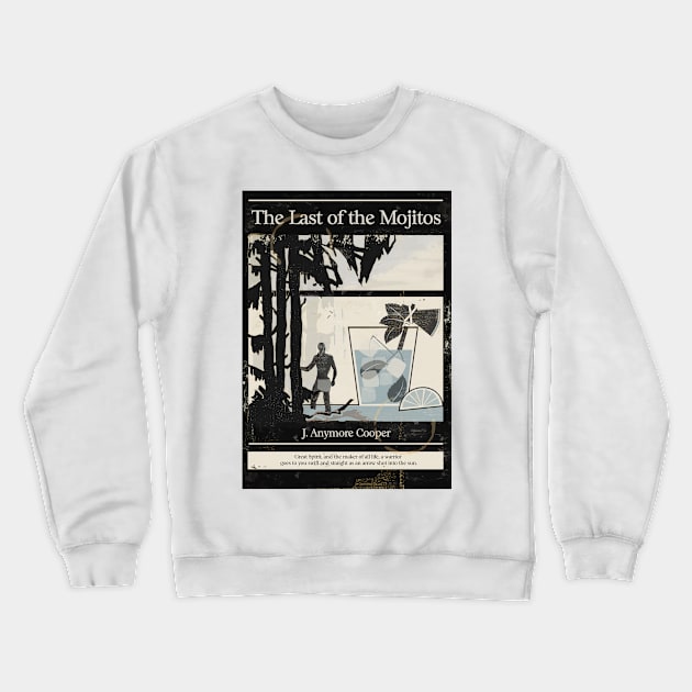 The Last of the Mojitos (Black Ed) Crewneck Sweatshirt by daveseedhouse